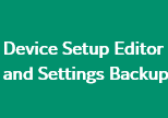 Device Setup Editor and Settings Backup
